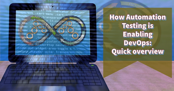 How Automation Testing Is Enabling DevOps: Quick Overview