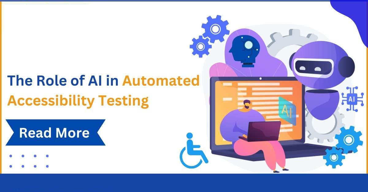 The Role of AI in Automated Accessibility Testing
