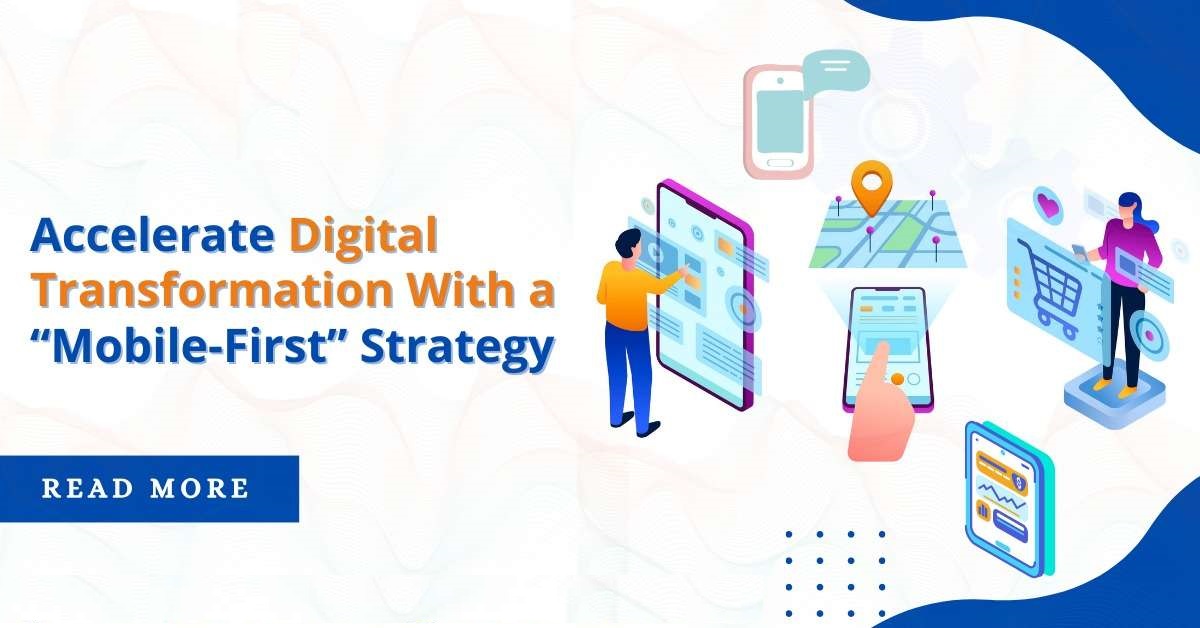 Accelerate Digital Transformation With a “Mobile-First” Strategy