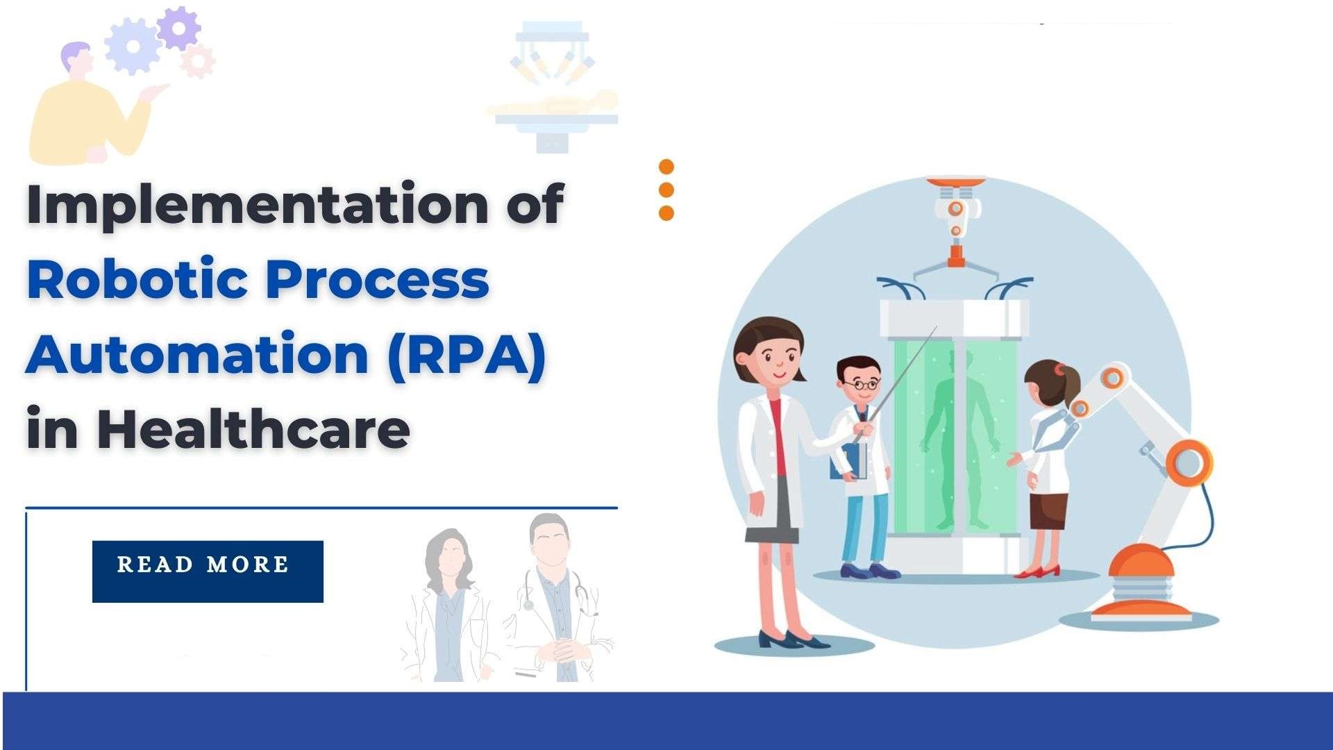 Implementation of Robotic Process Automation (RPA) in Healthcare
