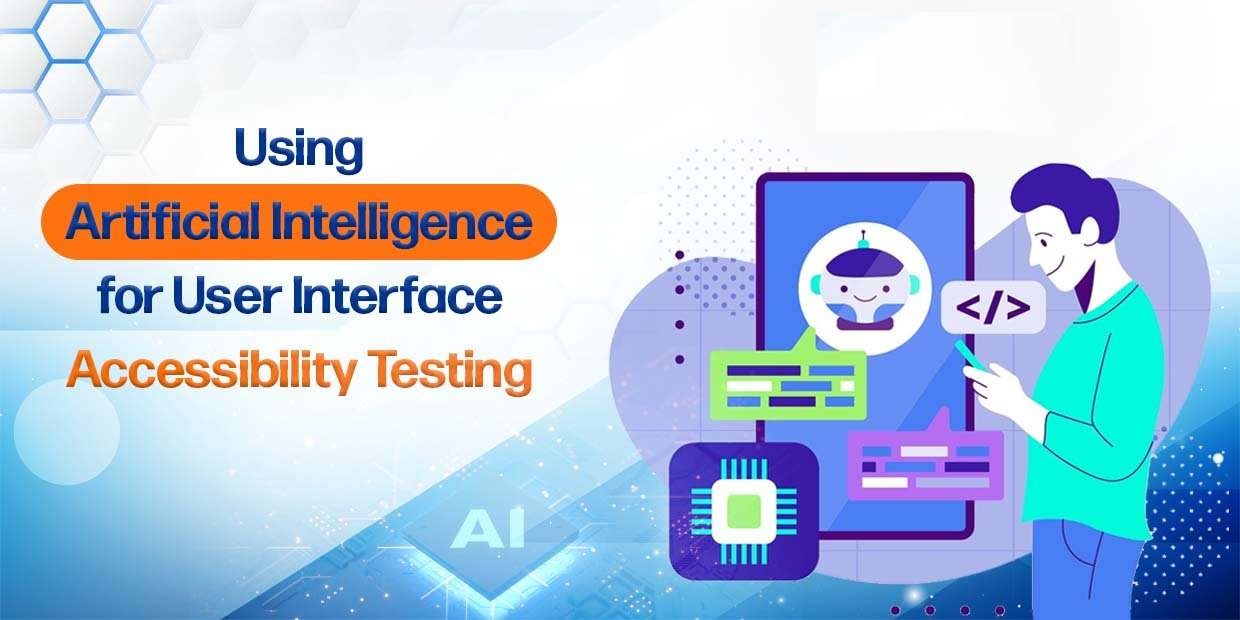 Using Artificial Intelligence for User Interface Accessibility Testing
