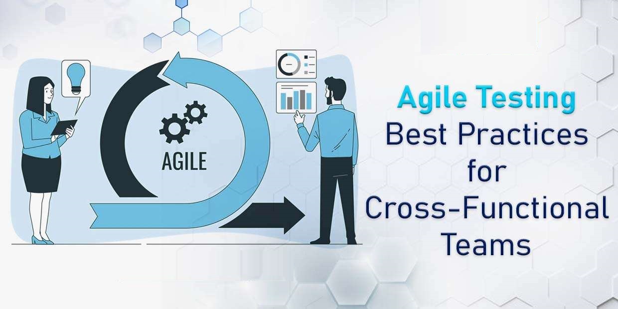 Agile Testing Best Practices for Cross-Functional Teams