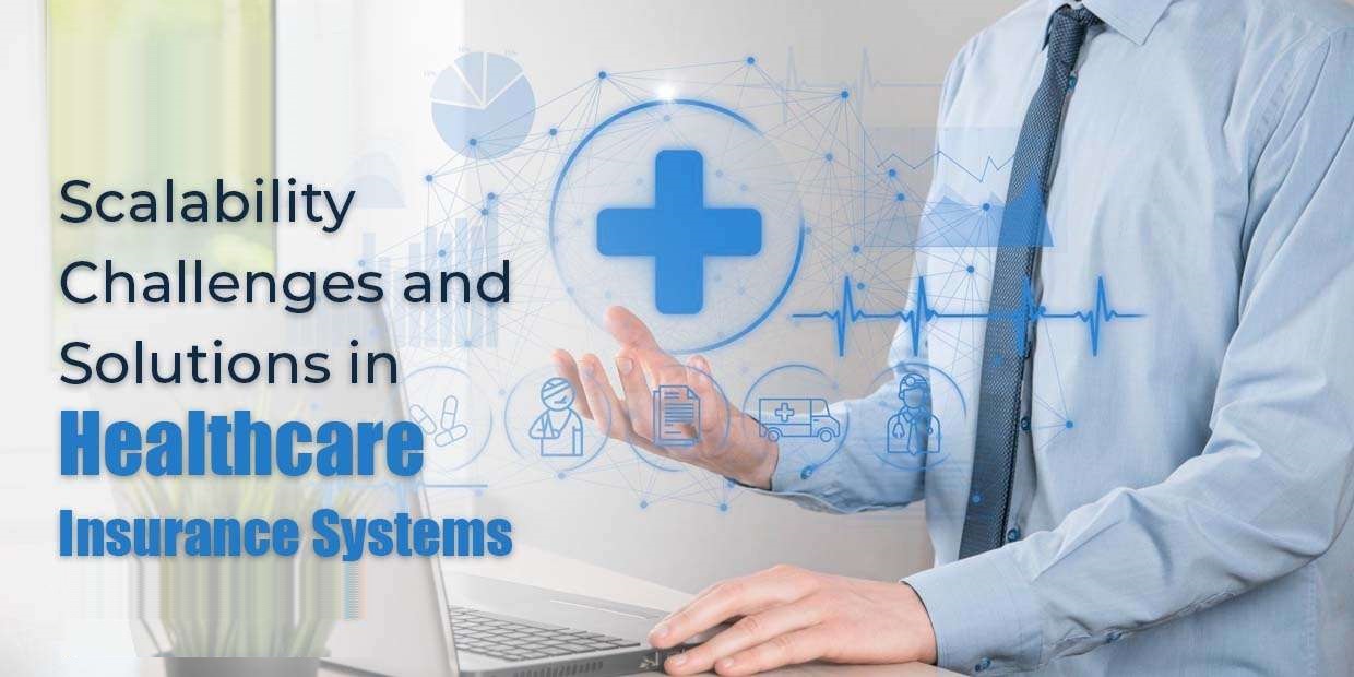 Scalability Challenges and Solutions in Healthcare Insurance Systems.
