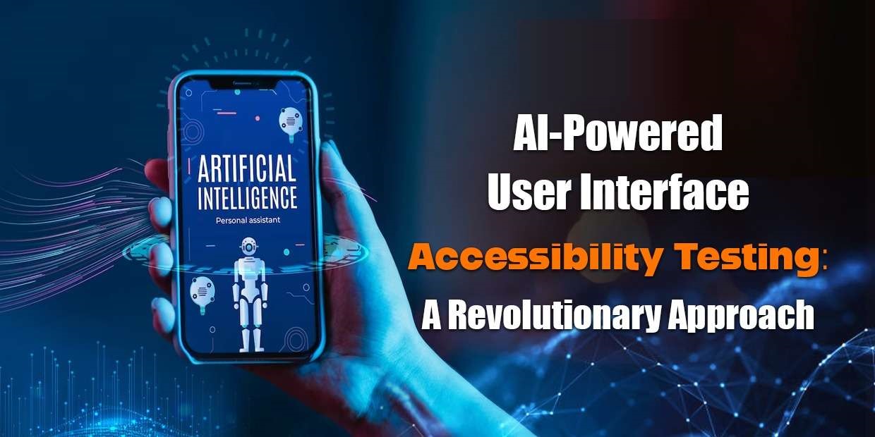 AI-Powered User Interface Accessibility Testing: A Revolutionary Approach
