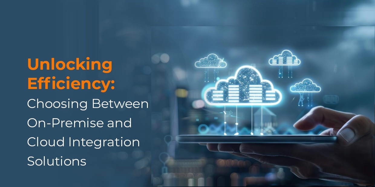 Unlocking Efficiency: Choosing Between On-Premise and Cloud Integration Solutions